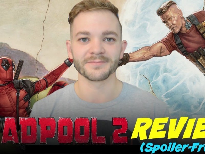 Deadpool 2 | Review (Spoiler-Free) (Uploaded May 13, 2018)
