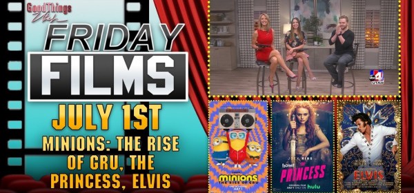 ‘Minions: The Rise of Gru, The Princess, Elvis’ | ABC4 GTU Friday Films July 1st 2022