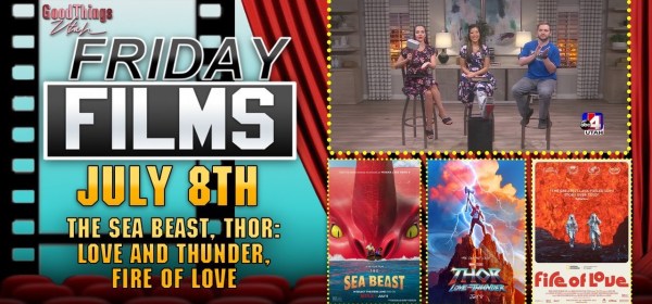 ‘The Sea Beast, Thor: Love & Thunder, Fire of Love’ | ABC4 GTU Friday Films July 8th 2022