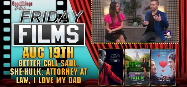 ‘Better Call Saul, She-Hulk: Attorney At Law, I Love My Dad’ | ABC4 GTU Friday Films