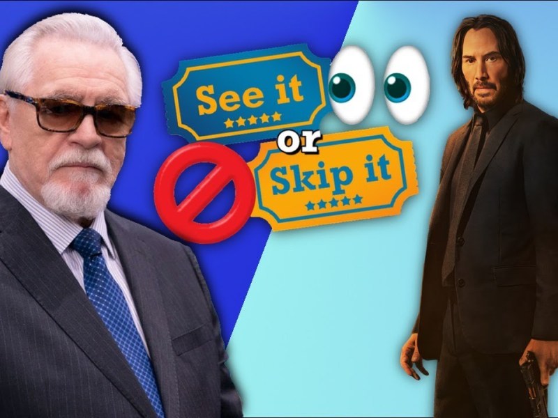 John Wick Chapter 4, Succession S04, A Good Person | See It or Skip It